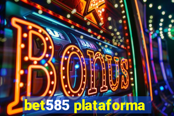 bet585 plataforma